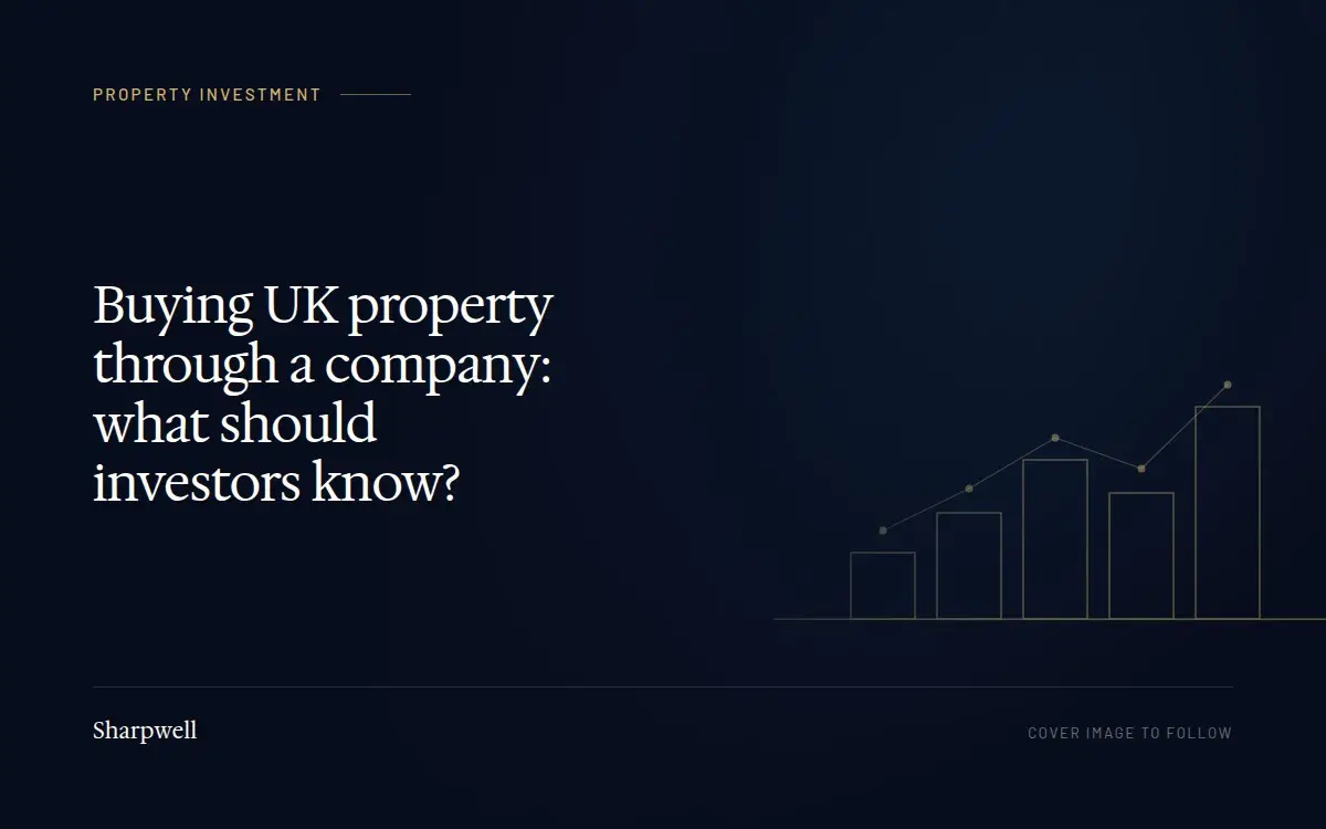 Buying UK property through a company: what should investors know?